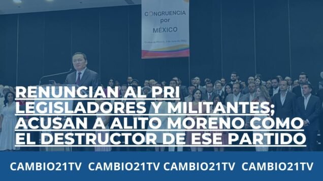 Renuncian al PRI legisladores y militantes; acusan a Alito Moreno como el destructor de ese partido