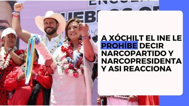 A Xóchilt el INE le prohíbe decir narcopresidenta y narcopartido, asi reaccionó
