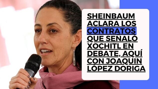 Claudia Sheinbaum aclara los contratos que señaló Xochitl en debate, aquí con Joaquin López Doriga
