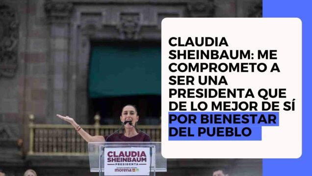 Claudia Sheinbaum: Me comprometo a ser una presidenta que de lo mejor de sí por bienestar del pueblo