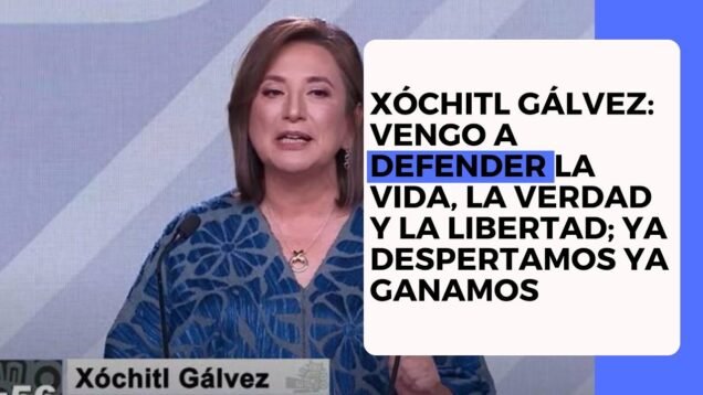 Xóchitl Gálvez: Vengo a defender la vida, la verdad y la libertad; ya despertamos ya ganamos