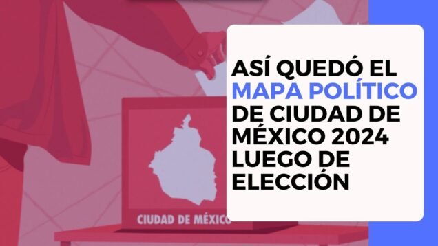 Así quedó el mapa político de Cd de México 2024 luego de elección